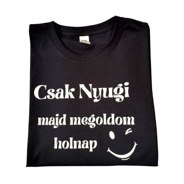  Csak nyugi majd megoldom holnap