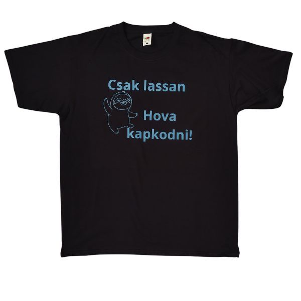 Csak lassan Hova kapkodni!